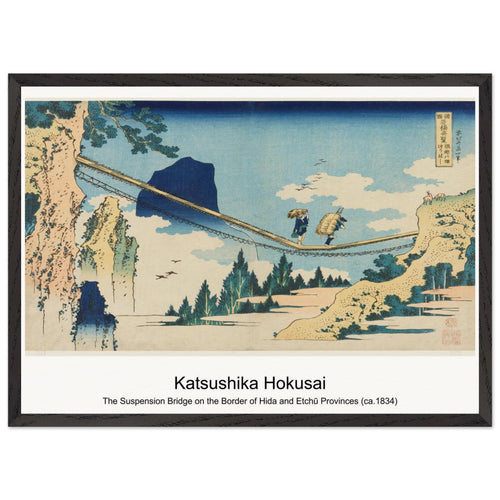 The Suspension Bridge on the Border of Hida and Etchū Provinces (ca. 1834) by Katsushika Hokusai. Archival Print on Museum Quality Matte Paper. Premium Wood Framed Wall Art. Optimised Aspect Ratio.