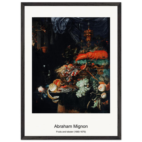 Fruits and lobster (1660-1679) by Abraham Mignon. Archival Print on Museum Quality Matte Paper. Premium Wood Framed Wall Art. Original Aspect Ratio