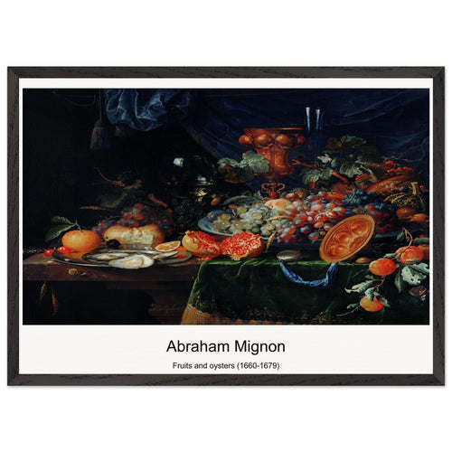 Fruits and oysters (1660-1679) by Abraham Mignon. Archival Print on Museum Quality Matte Paper. Premium Wood Framed Wall Art. Optimised Aspect Ratio.