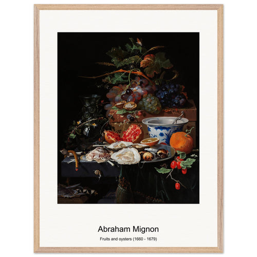 Fruits and oysters (1660 - 1679) by Abraham Mignon. Archival Print on Museum Quality Matte Paper. Premium Wood Framed Wall Art. Original Aspect Ratio