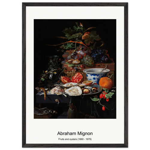 Fruits and oysters (1660 - 1679) by Abraham Mignon. Archival Print on Museum Quality Matte Paper. Premium Wood Framed Wall Art. Original Aspect Ratio