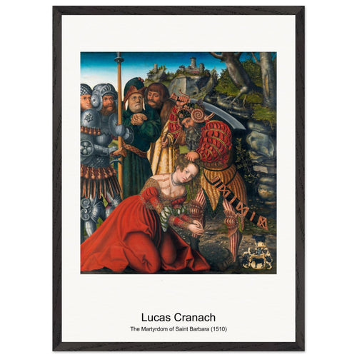 The Martyrdom of Saint Barbara (1510) by Lucas Cranach the Elder. Archival Print on Museum Quality Matte Paper. Premium Wood Framed Wall Art. Original Aspect Ratio