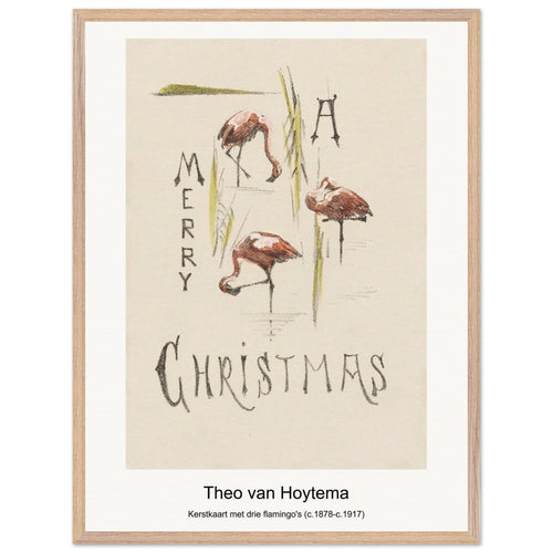 Kerstkaart met drie flamingo's (c. 1878-c. 1917) by Theo van Hoytema. Archival Print on Museum Quality Matte Paper. Premium Wood Framed Wall Art. Original Aspect Ratio