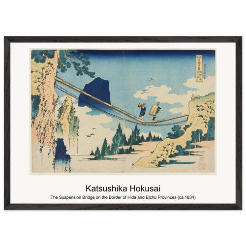 The Suspension Bridge on the Border of Hida and Etchū Provinces (ca. 1834) by Katsushika Hokusai. Archival Print on Museum Quality Matte Paper. Premium Wood Framed Wall Art. Original Aspect Ratio