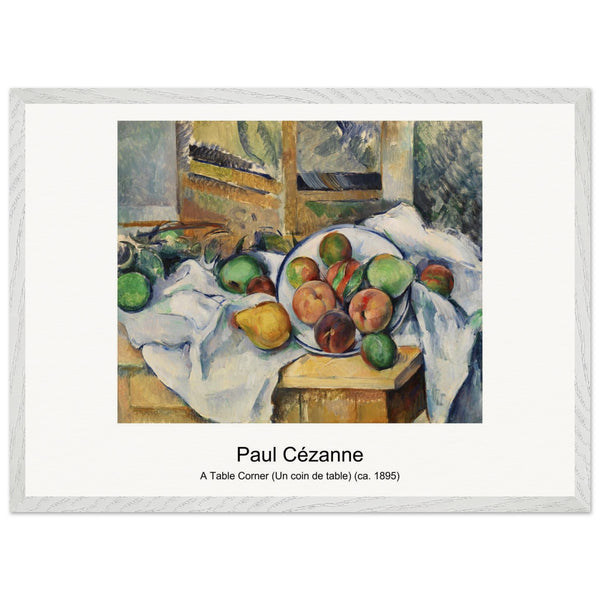 A Table Corner (Un coin de table) (ca. 1895) by Paul Cézanne. Archival Print on Museum Quality Matte Paper. Premium Wood Framed Wall Art. Original Aspect Ratio