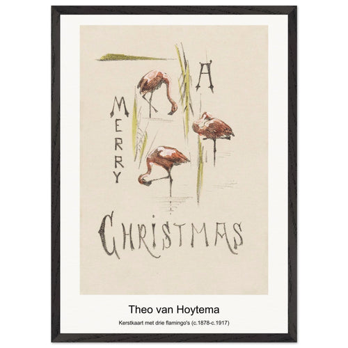 Kerstkaart met drie flamingo's (c. 1878-c. 1917) by Theo van Hoytema. Archival Print on Museum Quality Matte Paper. Premium Wood Framed Wall Art. Original Aspect Ratio